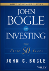 John Bogle on Investing: The First 50 Years (Wiley Investment Classics) Cover Image