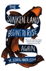 The Sunken Land Begins to Rise Again By M. John Harrison Cover Image