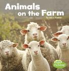 Animals on the Farm By Lisa J. Amstutz Cover Image