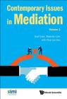 Contemporary Issues in Mediation - Volume 1 By Joel Lee (Editor), Marcus Tao Shien Lim (Editor), William Ury (Foreword by) Cover Image