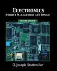 Electronics: Project Management and Design By D. Joseph Stadtmiller Cover Image