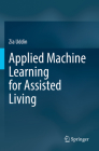 Applied Machine Learning for Assisted Living Cover Image
