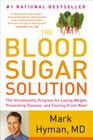 The Blood Sugar Solution: The UltraHealthy Program for Losing Weight, Preventing Disease, and Feeling Great Now! (The Dr. Hyman Library #1) By Dr. Mark Hyman, MD Cover Image