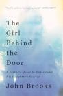 The Girl Behind the Door: A Father's Quest to Understand His Daughter's Suicide By John Brooks Cover Image