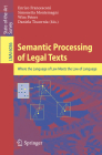 Semantic Processing of Legal Texts: Where the Language of Law Meets the Law of Language By Enrico Francesconi (Editor), Simonetta Montemagni (Editor), Wim Peters (Editor) Cover Image