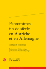 Pantomimes Fin de Siecle En Autriche Et En Allemagne: Textes Et Contextes By Catherine Mazellier-Lajarrige (Editor), Catherine Mazellier-Lajarrige (Translator) Cover Image