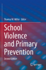 School Violence and Primary Prevention By Thomas W. Miller (Editor) Cover Image