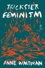 Trickster Feminism (Penguin Poets) By Anne Waldman Cover Image
