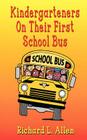 Kindergarteners On Their First School Bus By Richard L. Allen Cover Image