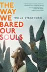 The Way We Bared Our Souls By Willa Strayhorn Cover Image