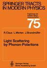 Light Scattering by Phonon-Polaritons (Springer Tracts in Modern Physics #75) By R. Claus, L. Merten, J. Brandmüller Cover Image