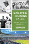 Tampa Spring Training Tales: Major League Memories (Sports) Cover Image