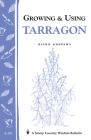 Growing & Using Tarragon: Storey's Country Wisdom Bulletin A-195 (Storey Country Wisdom Bulletin) By Glenn Andrews Cover Image