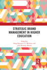 Strategic Brand Management in Higher Education (Routledge Studies in Marketing) By Bang Nguyen (Editor), T. C. Melewar (Editor), Jane Hemsley-Brown (Editor) Cover Image