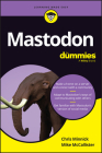 Mastodon for Dummies By Chris Minnick, Michael McCallister Cover Image