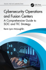 Cybersecurity Operations and Fusion Centers: A Comprehensive Guide to SOC and TIC Strategy Cover Image