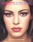 Bobbi Brown Teenage Beauty: Everything You Need to Look Pretty, Natural, Sexy & Awesome (Bobbi Brown Series #2) Cover Image