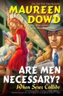 Are Men Necessary?: When Sexes Collide By Maureen Dowd Cover Image