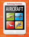 Aircraft (Technology Timelines) By Tom Jackson Cover Image