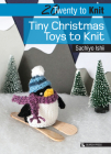 20 to Knit: Tiny Christmas Toys to Knit (Twenty to Make) By Sachiyo Ishii Cover Image