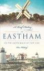 A Brief History of Eastham: On the Outer Beach of Cape Cod By Don Wilding Cover Image