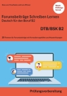 Schreiben von einem Forumsbeitrag Deutsch für den Beruf B2 DTB/BSK: Prüfungsvorbereitung mit 20 Themen für die Forumsbeiträge plus Lösungen Cover Image