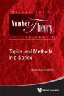 Topics and Methods in Q-Series (Monographs in Number Theory #8) Cover Image