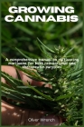 Growing Cannabis: A comprehensive manual on cultivating marijuana for both recreational and therapeutic purposes Cover Image