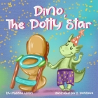 Dino, The Potty Star: Potty Training Older Children, Stubborn Kids, and Baby Boys and girls who refuse to give up their diapers. The Funnies Cover Image