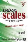 Bebop Scales -- Jazz Scales & Patterns in All 12 Keys: Phrase Like a Pro! By Joe Riposo Cover Image