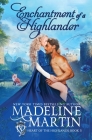 Enchantment of a Highlander (Heart of the Highlands #3) By Madeline Martin Cover Image