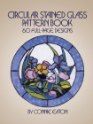Circular Stained Glass Pattern Book: 60 Full-Page Designs (Dover Stained Glass Instruction) By Connie Eaton Cover Image