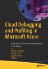 Cloud Debugging and Profiling in Microsoft Azure: Application Performance Management in the Cloud Cover Image
