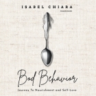 Bod Behavior: Journey to Nourishment and Self-Love By Isabel Chiara, Sabra May (Read by) Cover Image