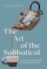 The Art of the Sabbatical: A Money and Mindset Guide for Your Next Work Break By Cady North Cover Image