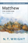 Matthew for Everyone, Part 1: 20th Anniversary Edition with Study Guide, Chapters 1-15 (New Testament for Everyone) By N. T. Wright Cover Image