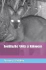 Avoiding the Fairies at Halloween By Bronwyn Rodden Cover Image
