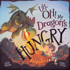 Uh-Oh! My Dragon's Hungry Cover Image
