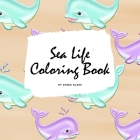 Sea Life Coloring Book for Young Adults and Teens (8.5x8.5 Coloring Book / Activity Book) By Sheba Blake Cover Image