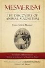 Mesmerism: The Discovery of Animal Magnetism: English Translation of Mesmer's Historic Mémoire Sur La Découverte Du Magnétisme An By V. R. Myers (Translator), G. F. Frankau (Introduction by), Franz Anton Mesmer Cover Image