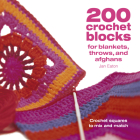 200 Crochet Blocks for Blankets Throws and Afghans: Crochet Squares to Mix-And-Match Cover Image
