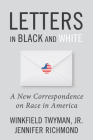 Letters in Black and White: A New Correspondence on Race in America Cover Image