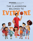 The Classroom Belongs to Everyone By Avenue a Cover Image