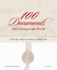 100 Documents That Changed the World: From the Magna Carta to Wikileaks By Scott Christianson Cover Image