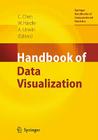 Handbook of Data Visualization (Springer Handbooks of Computational Statistics) By Chun-Houh Chen (Editor), Wolfgang Karl Härdle (Editor), Antony Unwin (Editor) Cover Image