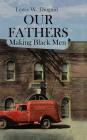 Our Fathers: Making Black Men By Lewis Diuguid Cover Image