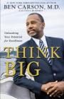 Think Big: Unleashing Your Potential for Excellence By Ben Carson, Cecil Murphey (With) Cover Image