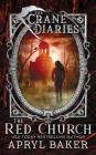 The Crane Diaries: The Red Church By Apryl Baker Cover Image