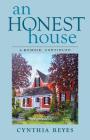 An Honest House: A Memoir, Continued By Cynthia Reyes Cover Image