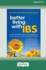 Better Living With ... IBS: A Step-by-Step Program to Managing your Symptoms so you can Enjoy Life to the Full! (16pt Large Print Edition) By Nuno Ferreira, David Gillanders Cover Image